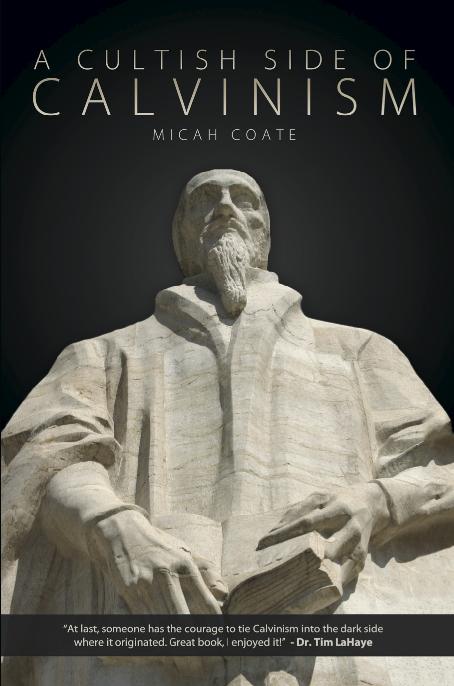 A Cultish Side of Calvinism by Micah Coate Innovo Publishing LLCs - photo 1