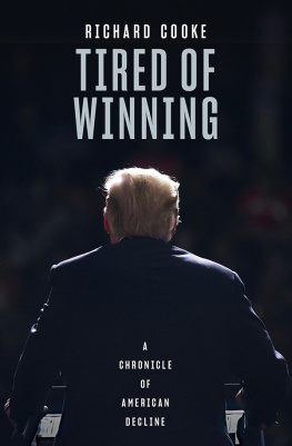 Richard Cooke Tired of Winning: A Chronicle of American Decline