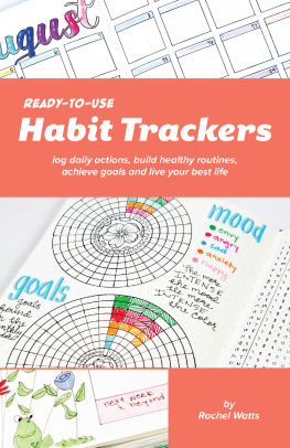 Rachel Watts - Ready to Use Habit Trackers: Log daily actions, build healthy routines, achieve goals and live your best life