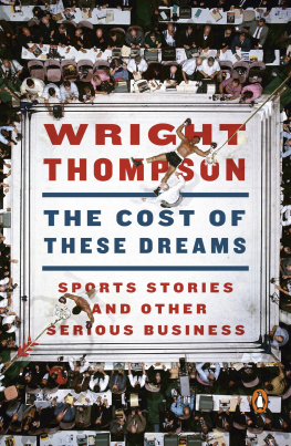 Wright Thompson - The Cost of These Dreams: Sports Stories and Other Serious Business