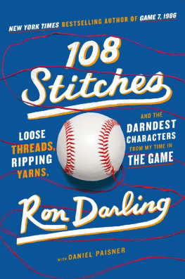 Ron Darling 108 Stitches: Loose Threads, Ripping Yarns, and the Darndest Characters from My Time in the Game