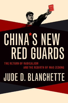 Jude Blanchette China’s New Red Guards: The Return of Radicalism and the Rebirth of Mao Zedong