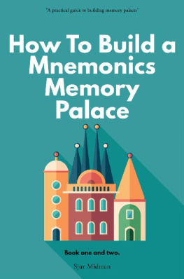 Sjur Midttun - Mnemonics Memory Palace. Book One and Two. The Forgotten Craft of Memorizing and Memory Improvement with Total Recall