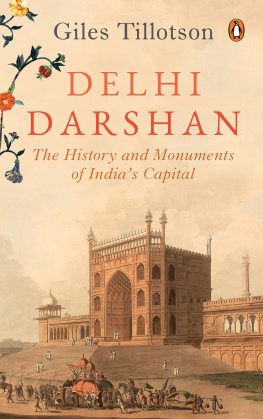 Giles Tillotson Delhi Darshan: The History and Monuments of India’s Capital