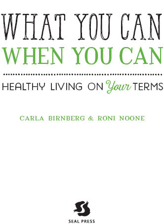 What You Can When You Can Copyright 2015 Carla Birnberg and Roni Noone All - photo 1