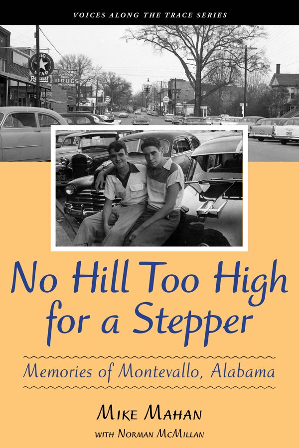 No Hill Too High for a Stepper Memories of Montevallo Alabama Mike Mahan with - photo 1