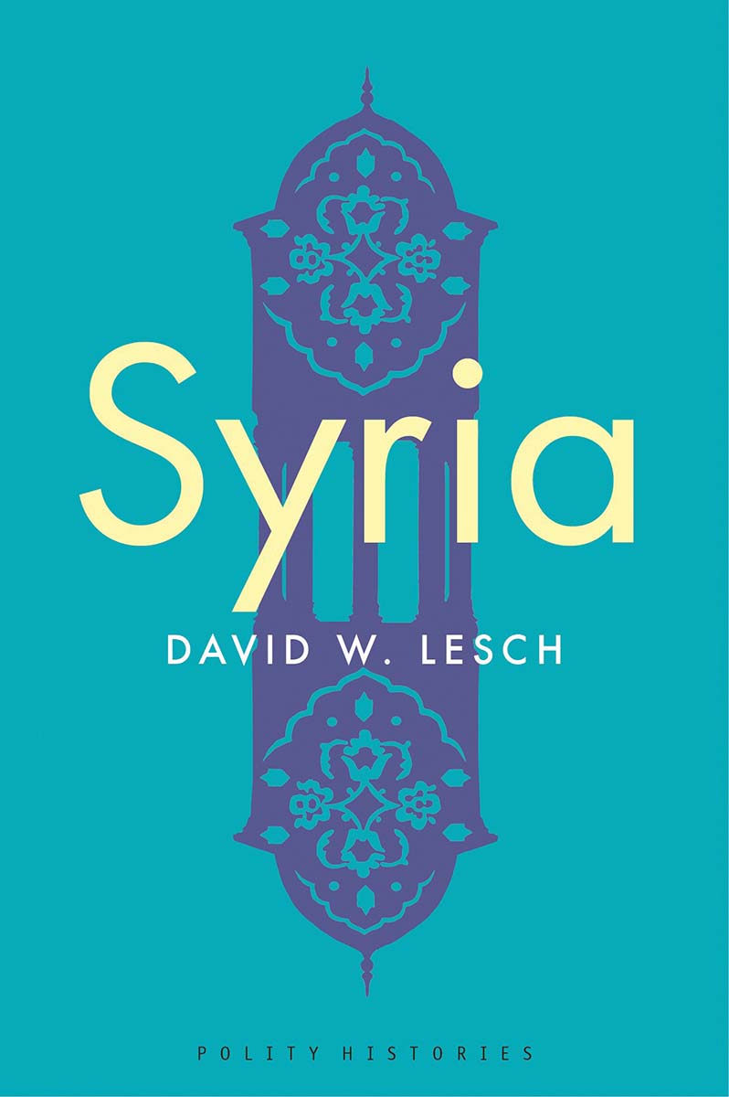 Syria David W Lesch Polity Copyright David W Lesch 2019 The right of - photo 1