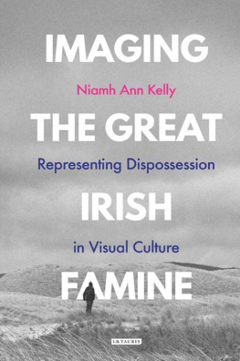 Niamh Ann Kelly - Imaging the Great Irish Famine: Representing Dispossession in Visual Culture