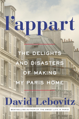 David Lebovitz L’appart: The Delights and Disasters of Making My Paris Home