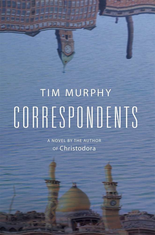 CORRESPONDENTS Tim Murphy is the author of Christodora longlisted for the - photo 1