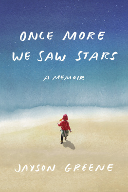 Jayson Greene - Once More We Saw Stars: A Memoir