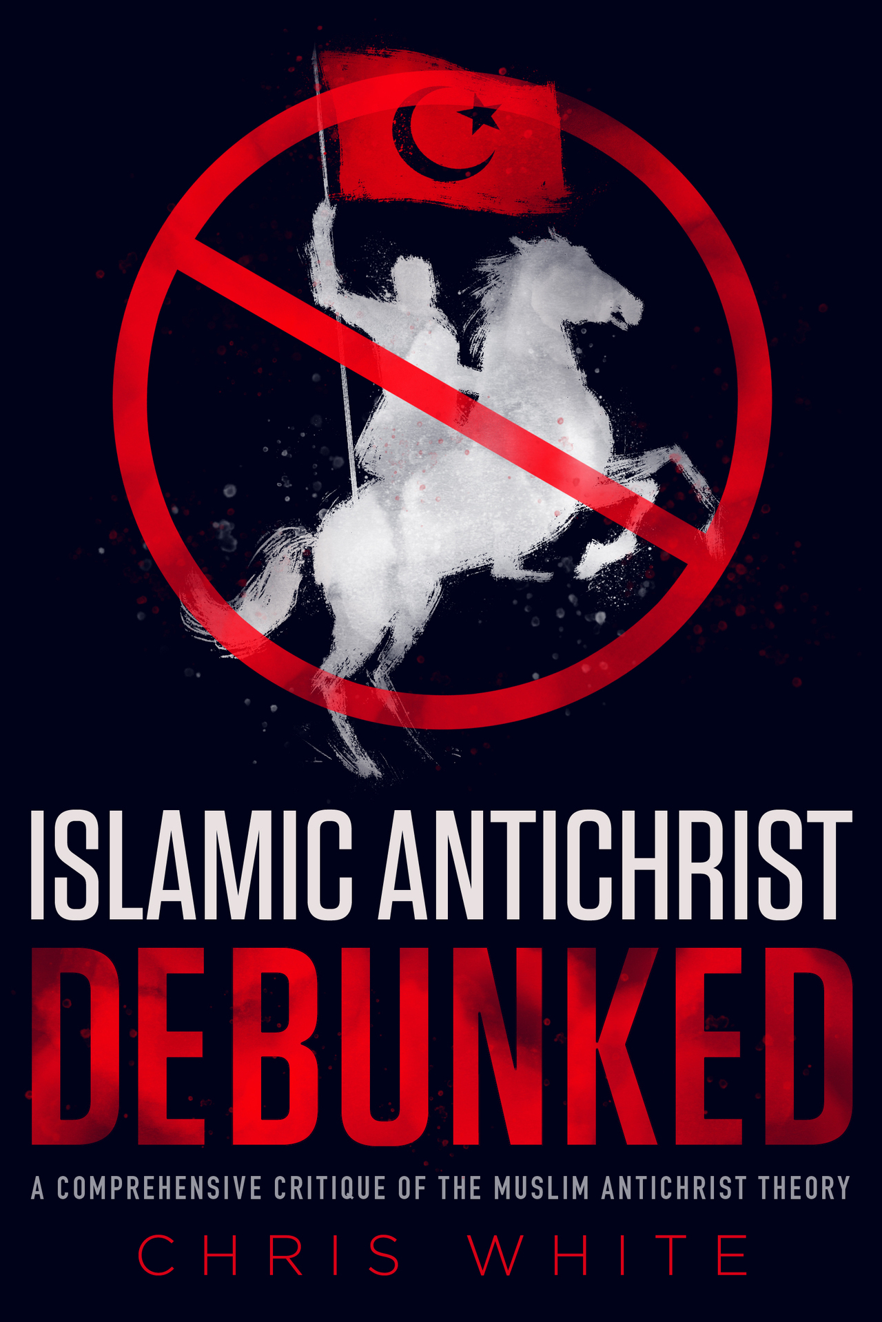 The Islamic Antichrist Debunked A Comprehensive Critique By Chris White - photo 1