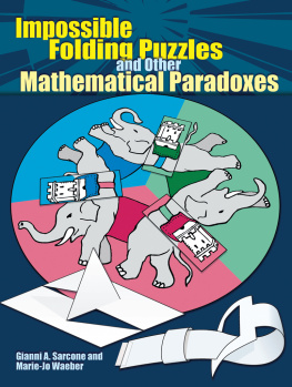 Gianni A. Sarcone - Impossible Folding Puzzles and Other Mathematical Paradoxes
