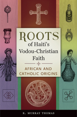 R. Murray Thomas - Roots of Haiti’s Vodou-Christian Faith: African and Catholic Origins