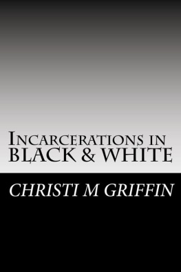 Christi M Griffin - Incarcerations in Black and White: The Subjugation of Black America