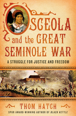 Thom Hatch - Osceola and the Great Seminole War: A Struggle for Justice and Freedom