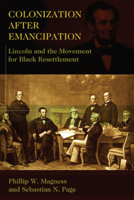 Phillip W. Magness - Colonization After Emancipation: Lincoln and the Movement for Black Resettlement