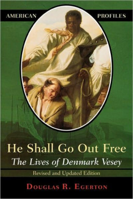 Douglas R. Egerton - He Shall Go Out Free: The Lives of Denmark Vesey