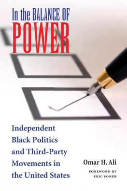 Omar H. Ali In the Balance of Power: Independent Black Politics and Third-Party Movements in the United States