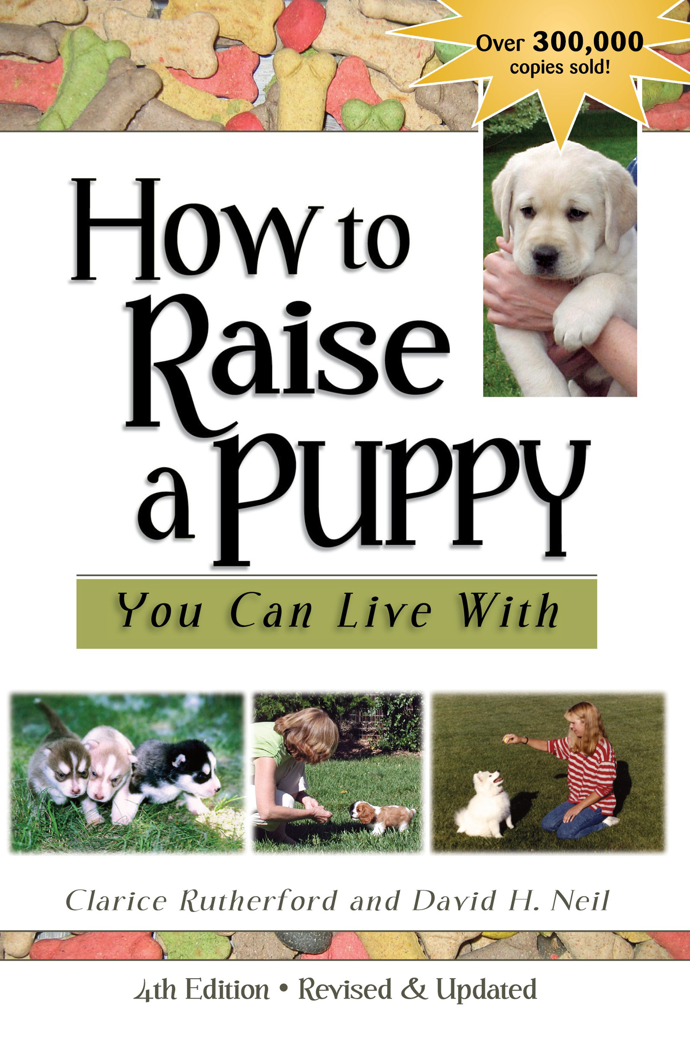 HOW TO RAISE A PUPPY YOU CAN LIVE WITH 4th Edition 1981 1992 1999 2005 by - photo 1