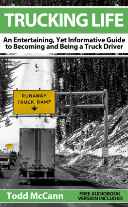 Todd McCann Trucking Life: An Entertaining, Yet Informative Guide to Becoming and Being a Truck Driver