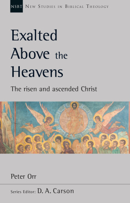 Peter Orr - Exalted Above the Heavens: The Risen and Ascended Christ