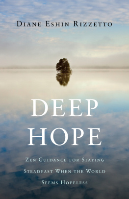 Diane Eshin Rizzetto Deep Hope: Zen Guidance for Staying Steadfast When the World Seems Hopeless