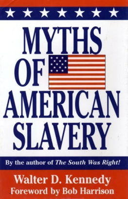 Walter Donald Kennedy Myths of American Slavery