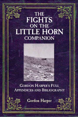 Gordon Clinton Harper - The Fights on the Little Horn Companion: Gordon Harper’s Full Appendices and Bibliography