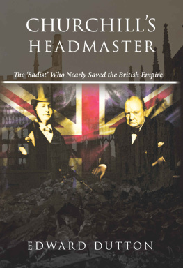 Edward Dutton - Churchill’s Headmaster: The ’Sadist’ Who Nearly Saved the British Empire