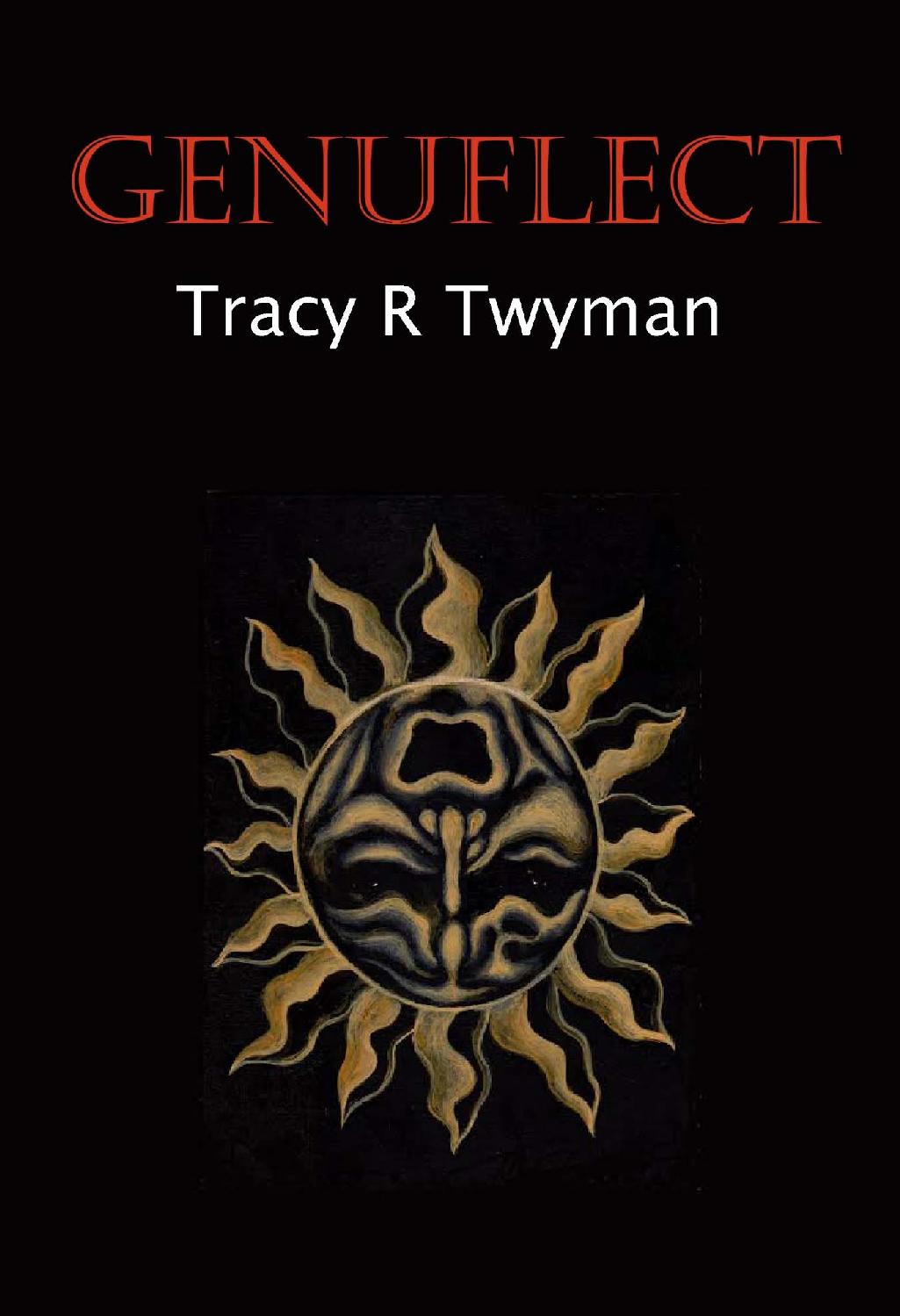 Genuflect By Tracy R Twyman 20162017 Cover Art Here Ends the Work of the Sun - photo 1