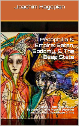 Joachim Hagopian - Pedophilia & Empire: Satan, Sodomy, & The Deep State: Chapter 1: Introduction to Pedophilia - The Mental Disorder and the Child Sex Abuse Crime