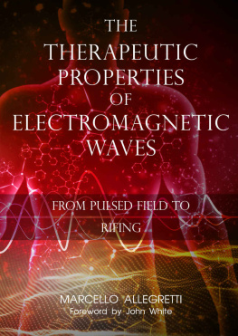 Marcello Allegretti - The Therapeutic Properties of Electromagnetic Waves: From Pulsed Fields to Rifing