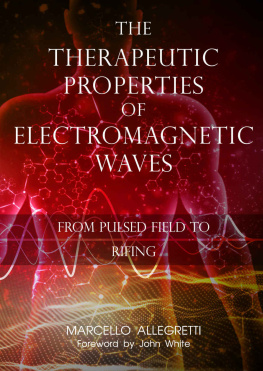 Marcello Allegretti The Therapeutic Properties of Electromagnetic Waves: From Pulsed Fields to Rifing