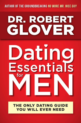 Dr. Robert Glover Dating Essentials for Men: The Only Dating Guide You Will Ever Need