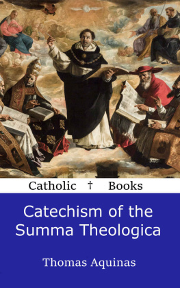 Thomas Aquinas [Aquinas - Catechism of the Summa Theologica