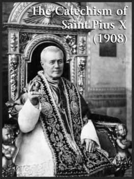 Pope St. Pius X [Pius X - Catholic Catechism of Saint Pius X (1908)