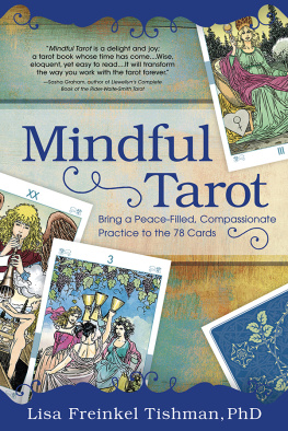 Lisa Freinkel Tishman - Mindful Tarot: Bring a Peace-Filled, Compassionate Practice to the 78 Cards