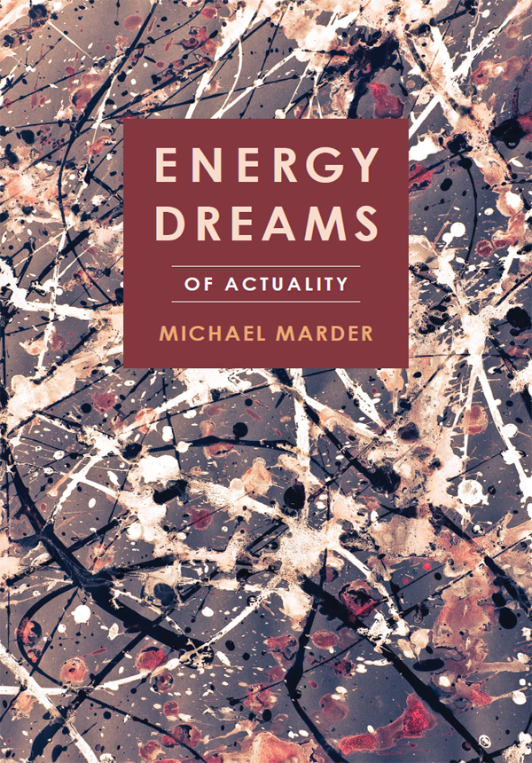 ENERGY DREAMS ENERGY DREAMS OF ACTUALITY MICHAEL MARDER Columbia University - photo 1