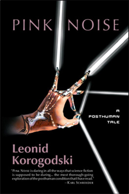 Leonid Korogodski - Pink Noise: A Posthuman Tale