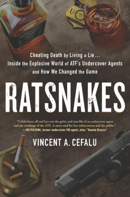 Vincent A. Cefalu RatSnakes: Cheating Death by Living a Lie: Inside the Explosive World of ATF’s Undercover Agents and How We Changed the Game