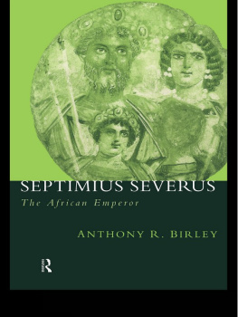 Anthony Richard Birley - Septimius Severus: The African Emperor