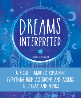 Lizzie Cornwall - Dreams Interpreted: A Bedside Handbook Explaining Everything from Accordions and Acorns to Zebras and Zippers