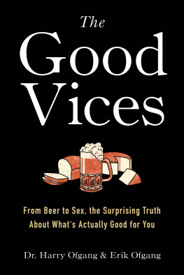 Harry Ofgang - The Good Vices: From Beer to Sex, the Surprising Truth about What’s Actually Good for You