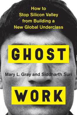 Mary L. Gray Ghost Work: How to Stop Silicon Valley from Building a New Global Underclass