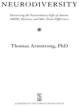 Thomas Armstrong - Neurodiversity: Discovering the Extraordinary Gifts of Autism, ADHD, Dyslexia, and Other Brain Differences