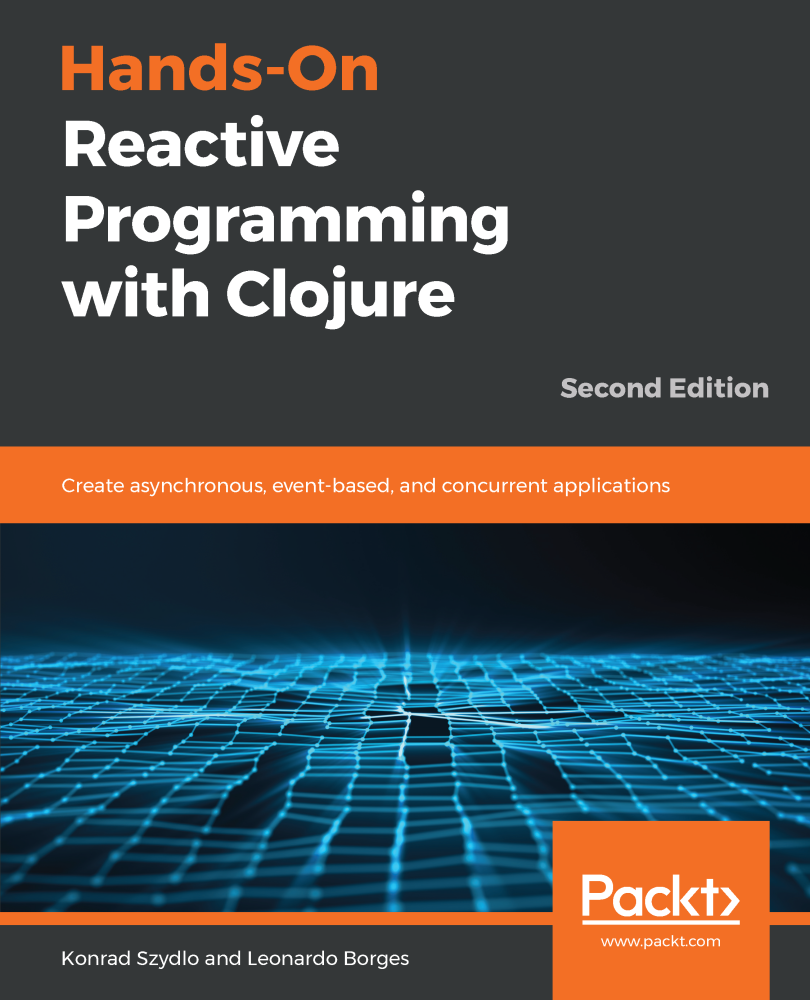 Hands-On Reactive Programming with Clojure Second Edition Create - photo 1