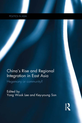 Yong Wook Lee China’s Rise and Regional Integration in East Asia: Hegemony or Community?