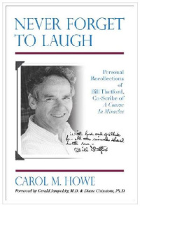 Carol Howe - Never Forget To Laugh: Personal Recollections Of Bill Thetford, Co Scribe Of A Course In Miracles