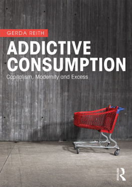 Gerda Reith [Reith - Addictive Consumption: Capitalism, Modernity and Excess